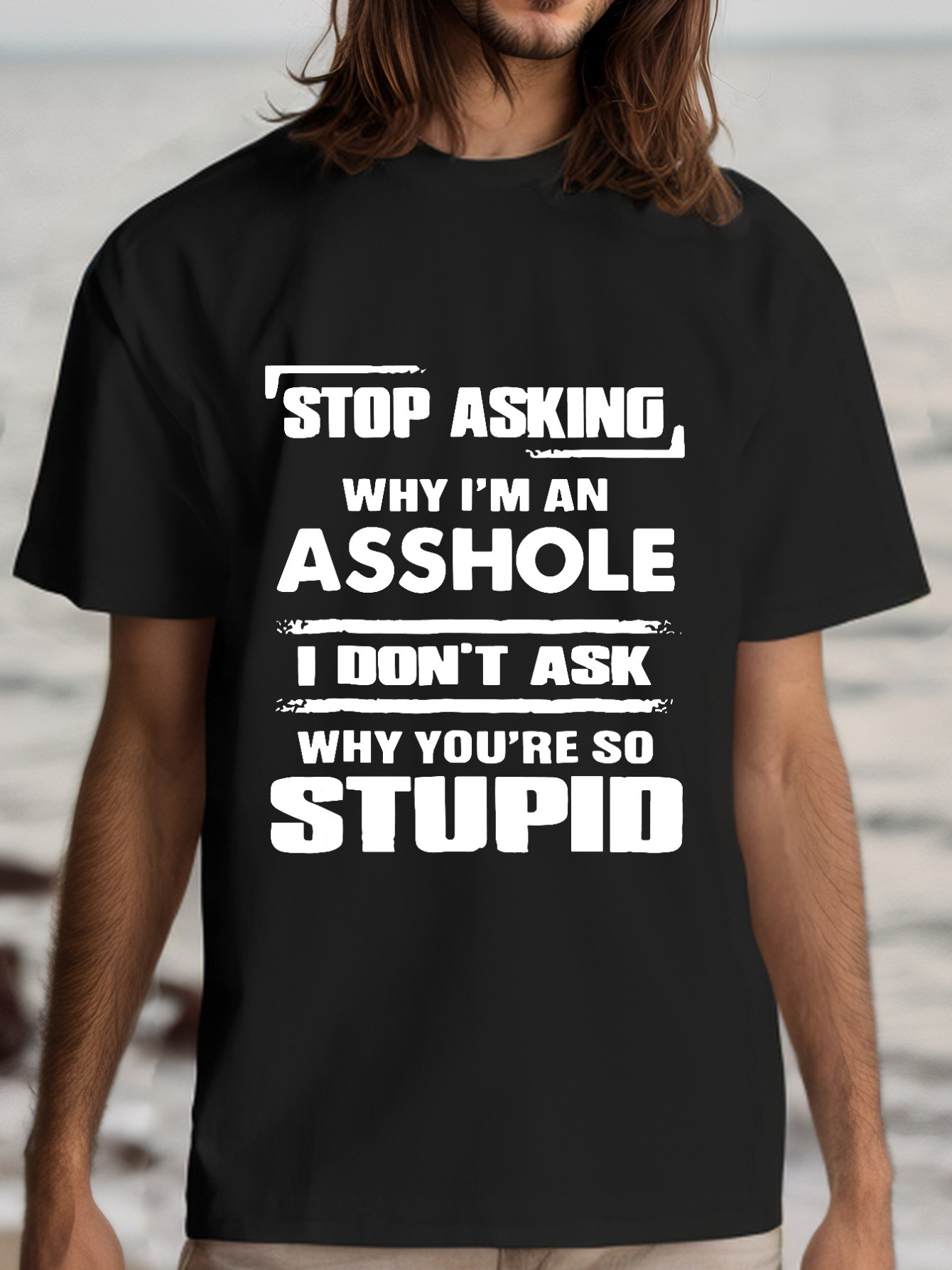 Men's Graphic T-Shirt Stop Asking Why I Am An Asshole Why Youre So Stupid Statement Typography T Shirt