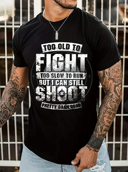 Men's Graphic T-Shirt Too Old To Fight Too Slow To Run But I Can Still Shoot