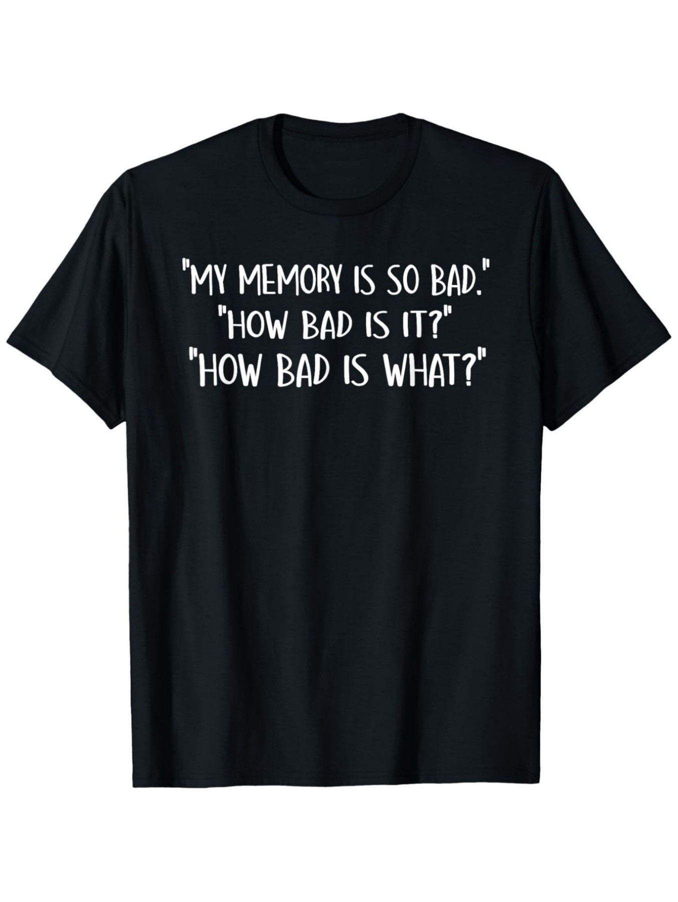 Men's Graphic T-Shirt My Memory Is So Bad Funny Quote With White Playful Lettering T Shirt