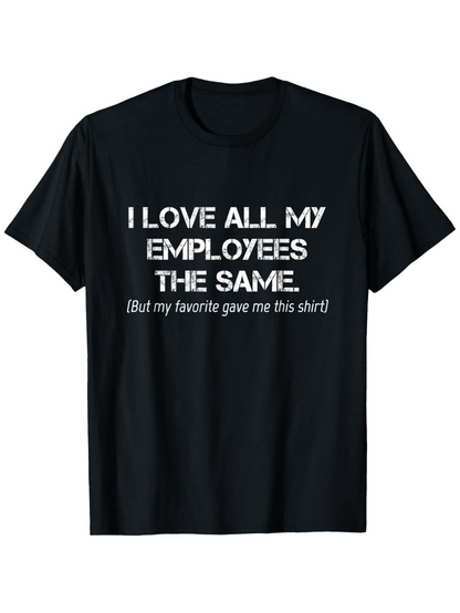 Men's Graphic T-Shirt I Love All My Employees The Same But My Favorite Gave Me This Shirt