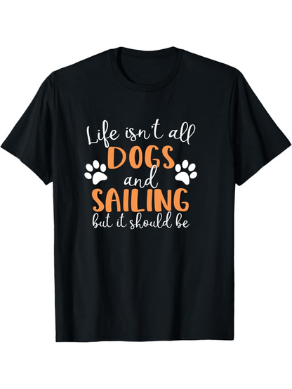 Men's Graphic T-Shirt Life Isnt All Dogs And Sailing But It Should Be Cute Paw Print Shirt