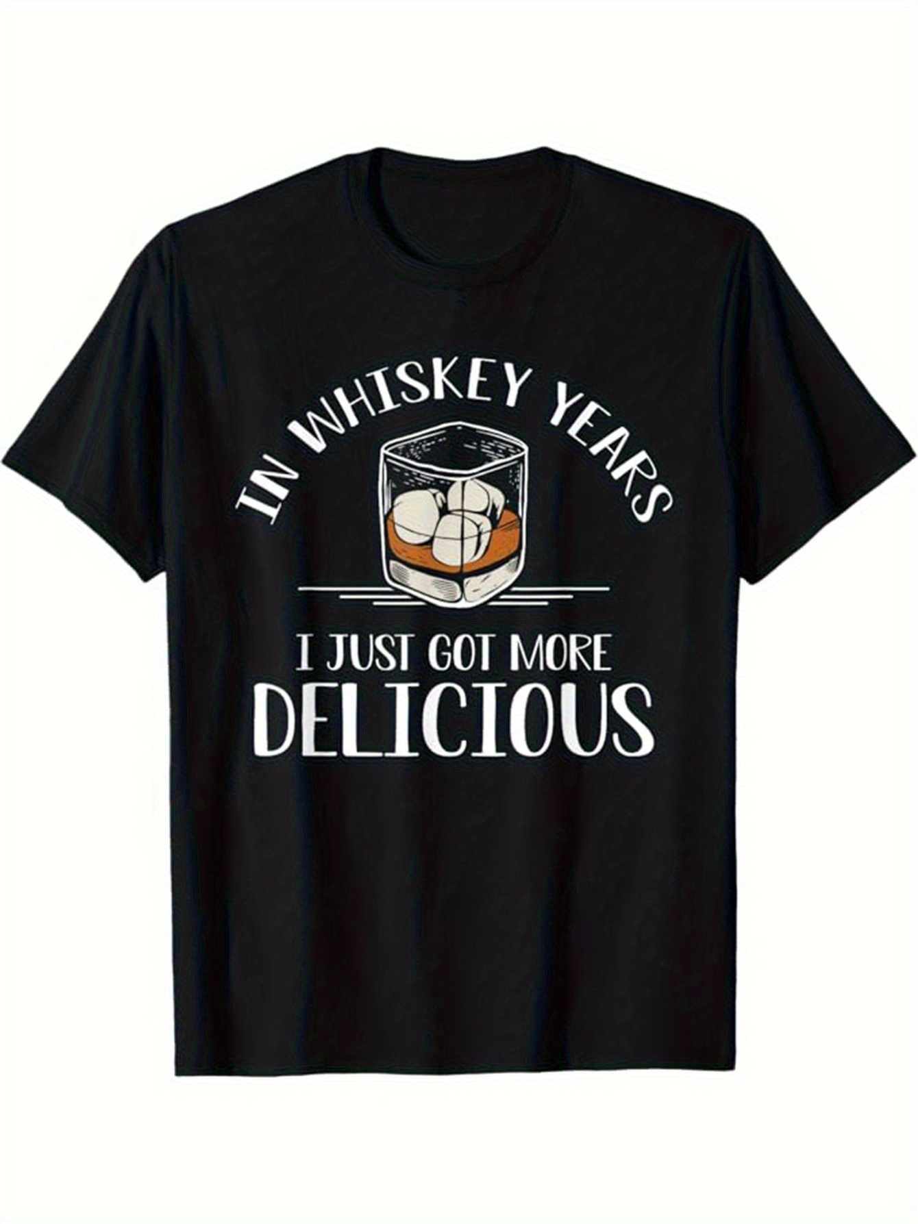 Men's Graphic T-Shirt In Whiskey Years I Just Got More Delicious With Ice And Glass Of Whiskey