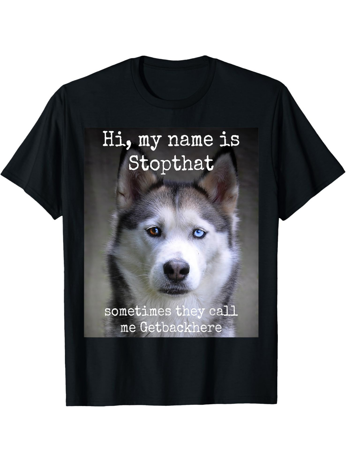 Men's Graphic T-Shirt Hi My Name Is Stopthat Funny Text With Siberian Husky Dog Face