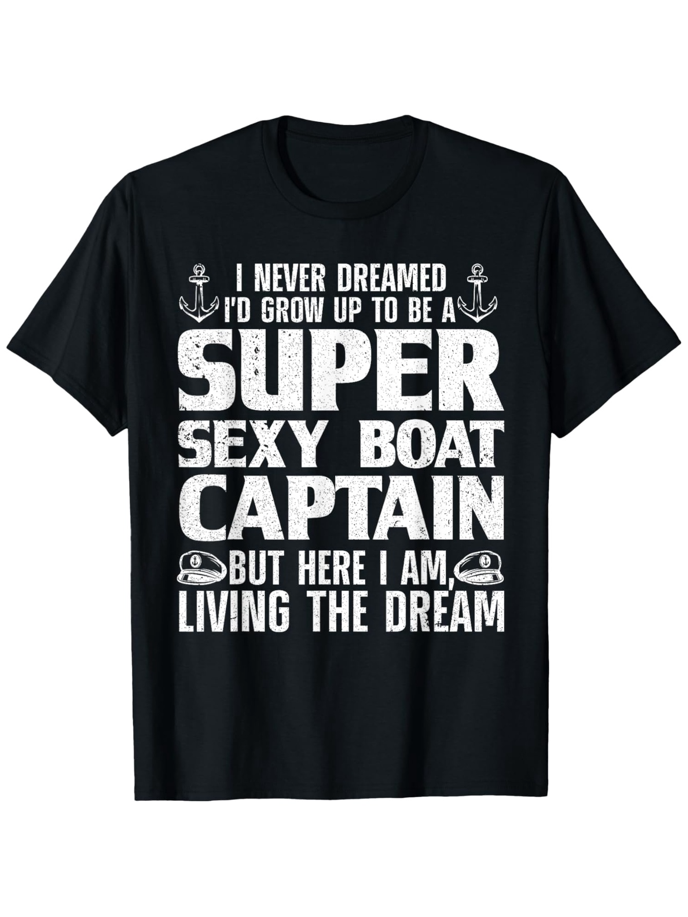Men's Graphic T-Shirt Super Sexy Boat Captain Living The Dream With Bold Retro Typography Tee