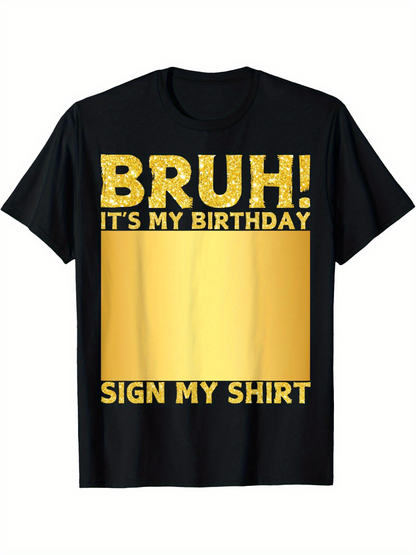 Men's Graphic T-Shirt Bruh Its My Birthday Gold Lettering With Shiny Metallic Effect Tee Shirt