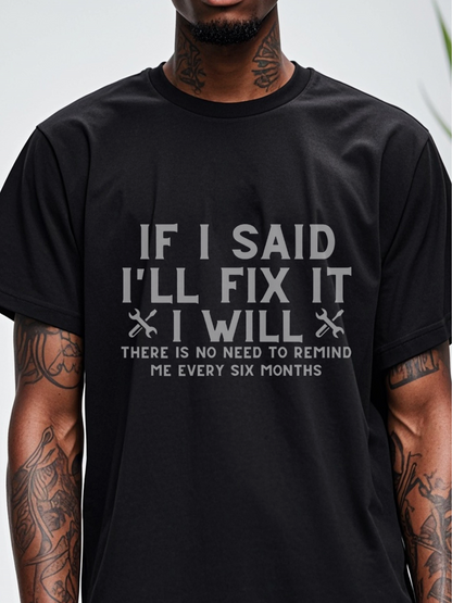 Men's Graphic T-Shirt If I Said I Will Fix It Statement With Silver Wrenches On Black T Shirt