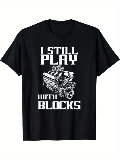 Men's Graphic T-Shirt I Still Play With Metal Engine Parts Under Bold Text Blocks
