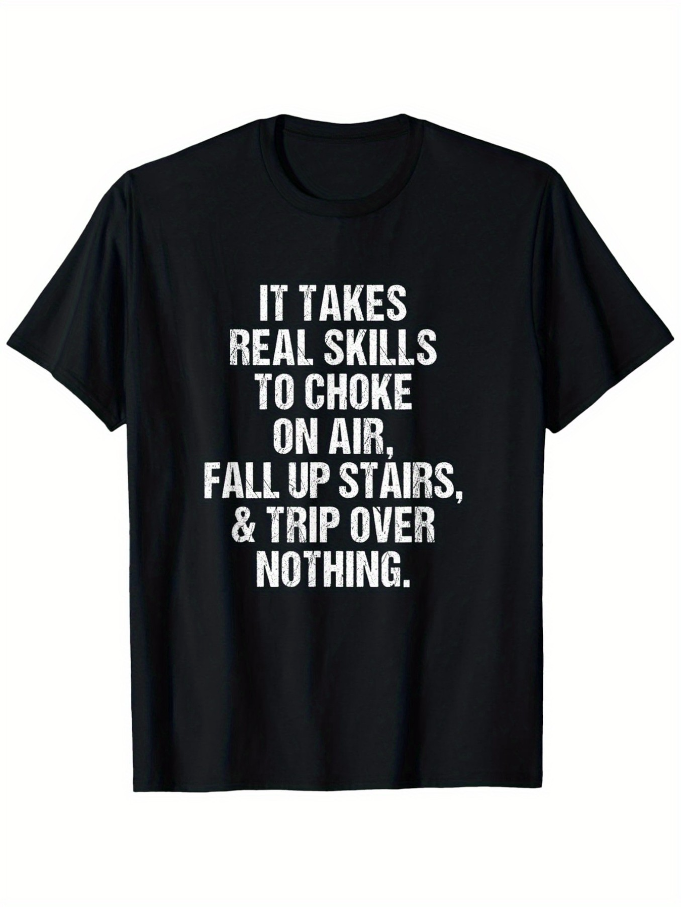 Men's Graphic T-Shirt It Takes Real Skills To Choke On Air Fall Up Stairs Trip Over Nothing White Printed Words Cotton T Shirt