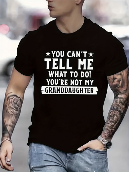 Men's Graphic T-Shirt You Cant Tell Me What To Do Granddaughter Saying On Bold Black Shirt