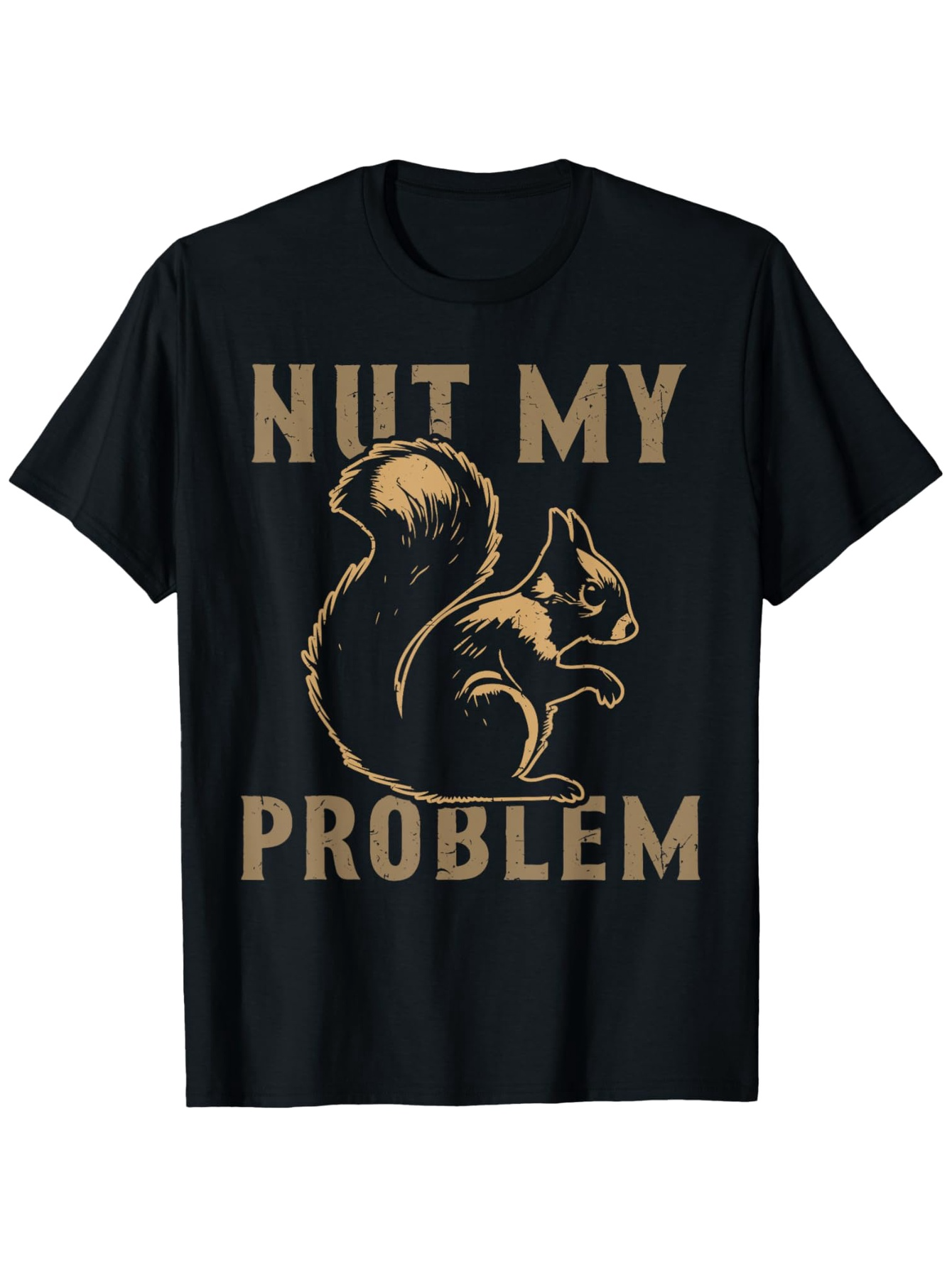 Men's Graphic T-Shirt Nut My Problem Silly Pun Squirrel Graphic With Bold Letters