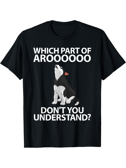 Men's Graphic T-Shirt Which Part Of Aroooooo Dont You Understand Sitting Husky Howling Under Night Sky Dog