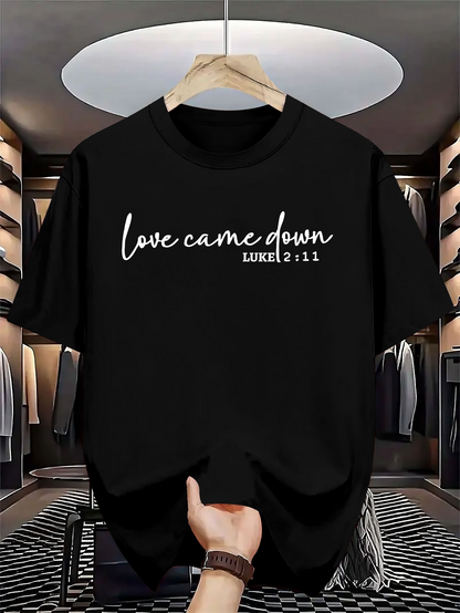 Men's Graphic T-Shirt Love Came Down Elegant White Lettering Inspiring Religious Message Black T Shirt