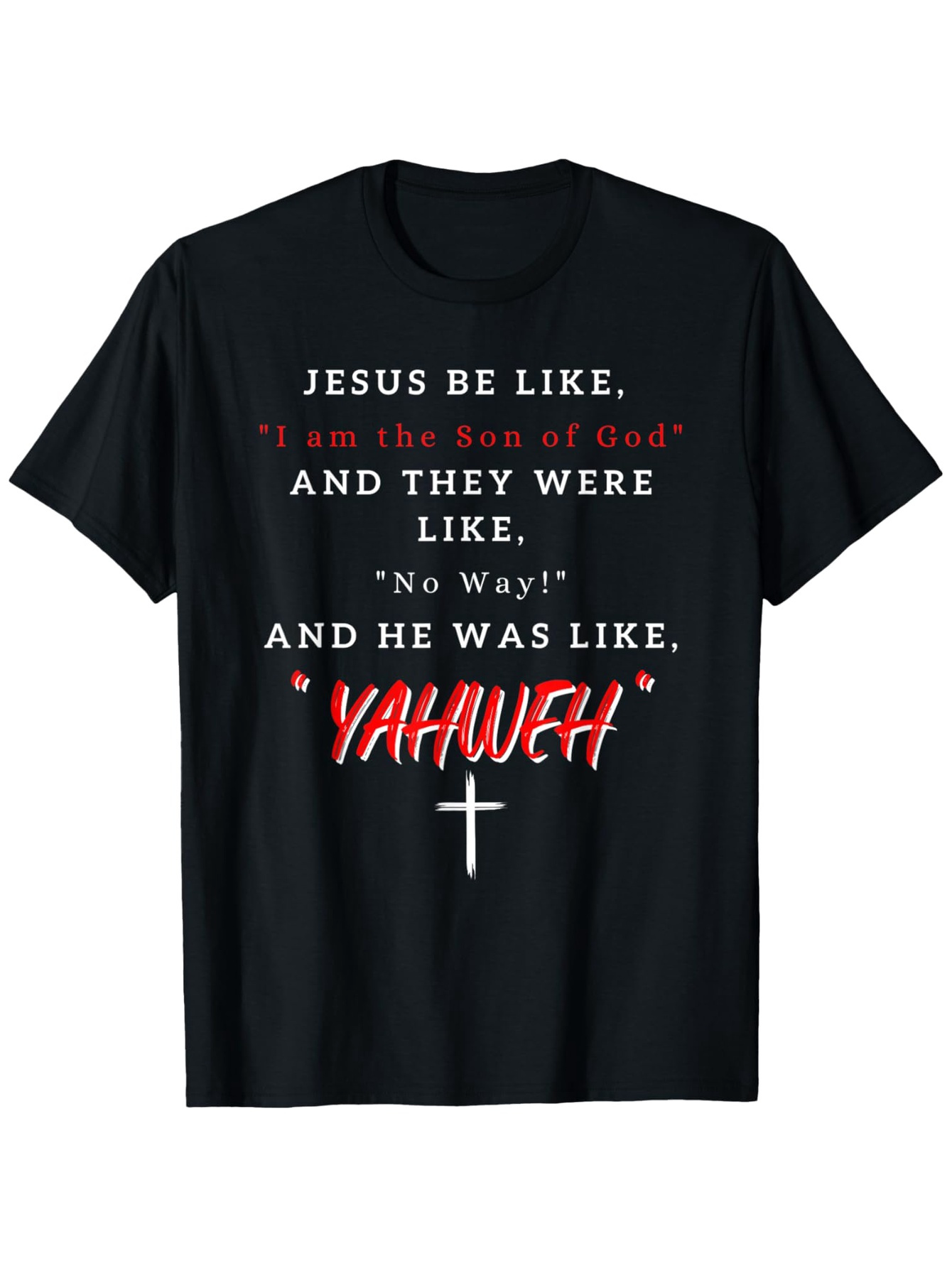 Men's Graphic T-Shirt Jesus Be Like Yahweh White Cross With Religious Statement