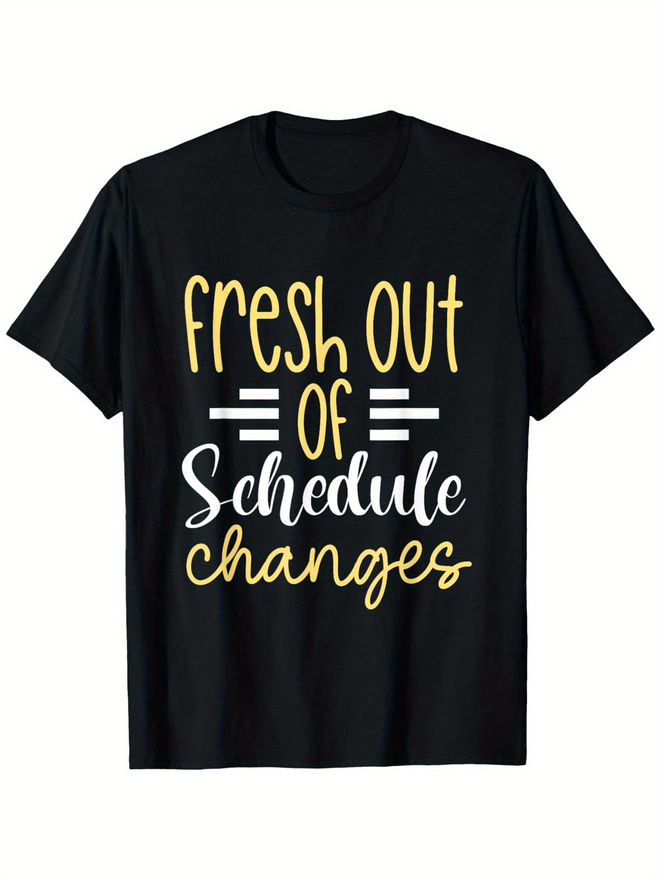 Men's Graphic T-Shirt Fresh Out Of Schedule Changes Handwritten Typography On Black Cotton Shirt