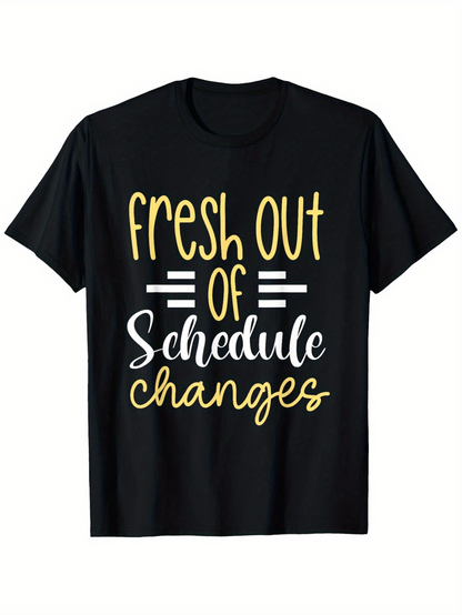 Men's Graphic T-Shirt Fresh Out Of Schedule Changes Handwritten Typography On Black Cotton Shirt
