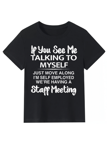 Men's Graphic T-Shirt If You See Me Talking To Myself Having A Funny Staff Meeting Quote Shirt
