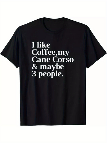 Men's Graphic T-Shirt I Like Coffee My Cane Corso And Maybe Three People Bold Lettering Statement Text