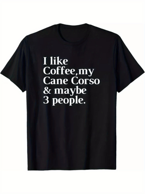 Men's Graphic T-Shirt I Like Coffee My Cane Corso And Maybe Three People Bold Lettering Statement Text