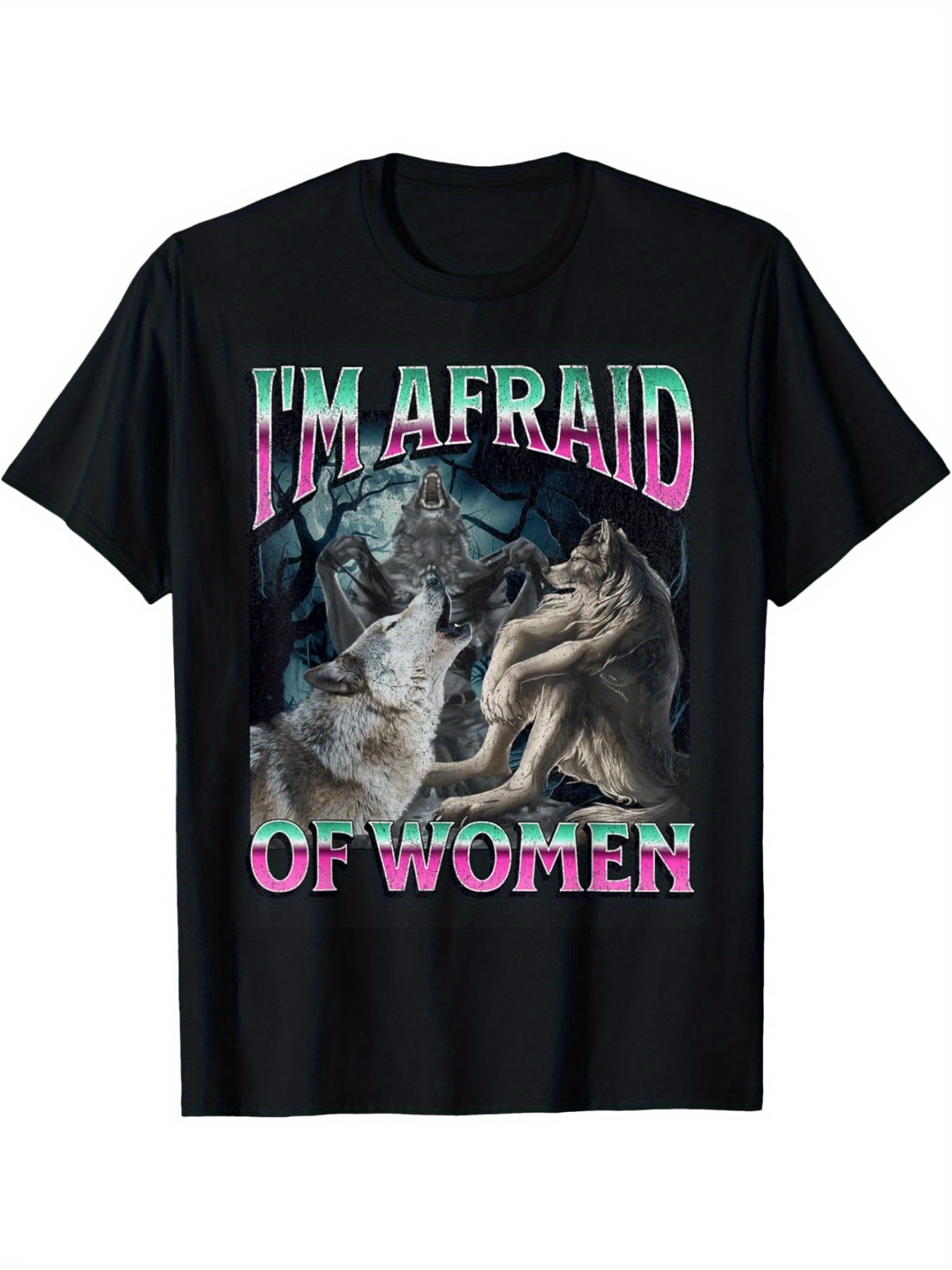 Men's Graphic T-Shirt Im Afraid Of Women Colorful Wild Wolves Howling At Full Moon
