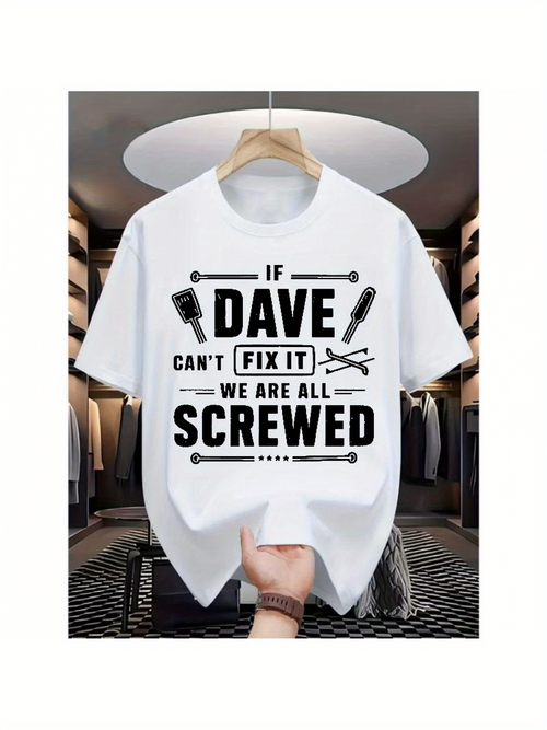 Men's Graphic T-Shirt If Dave Cant Fix It We Are All Screwed With Wrenches And Screws White T Shirt