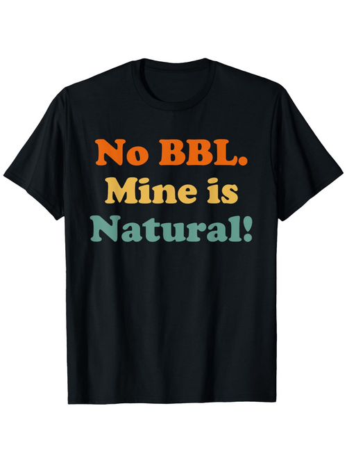 Men's Graphic T-Shirt No BBL Mine Is Natural Fun Slogan Statement Shirt