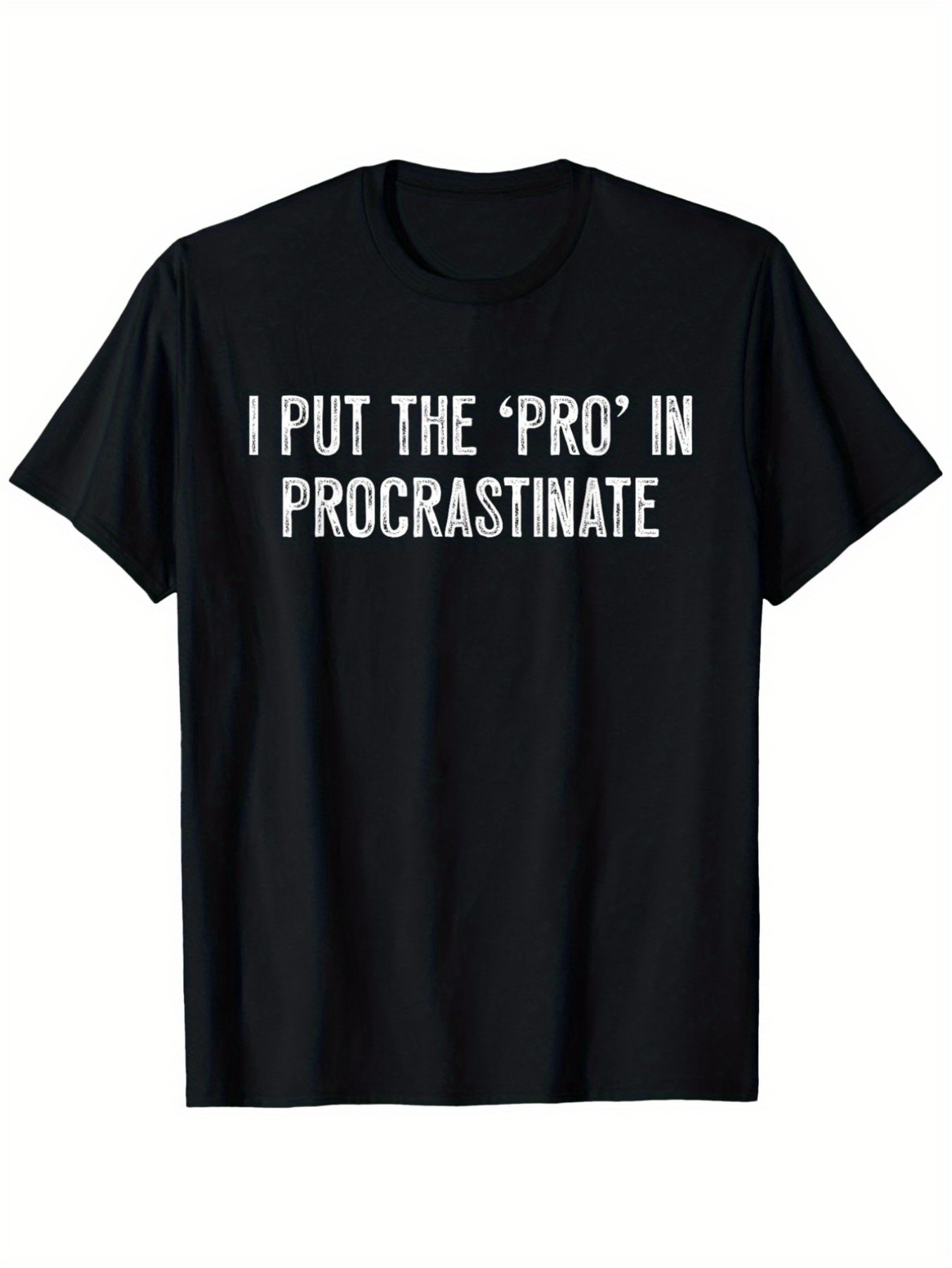 Men's Graphic T-Shirt I Put The Pro In Procrastinate White Bold Letters On Minimalistic Black Shirt
