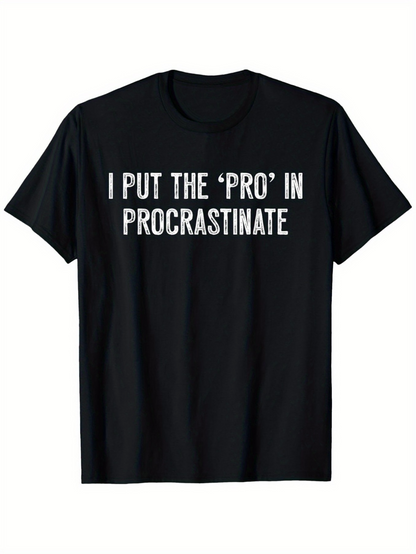 Men's Graphic T-Shirt I Put The Pro In Procrastinate White Bold Letters On Minimalistic Black Shirt