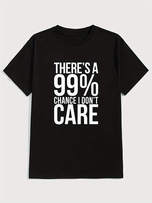 Men's Graphic T-Shirt Theres A 99 Percent Chance I Dont Care Bold Statement Quote T Shirt