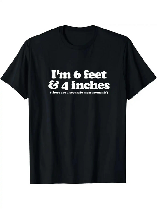 Men's Graphic T-Shirt Im 6 Feet And 4 Inches Measurement Joke Statement Words T Shirt