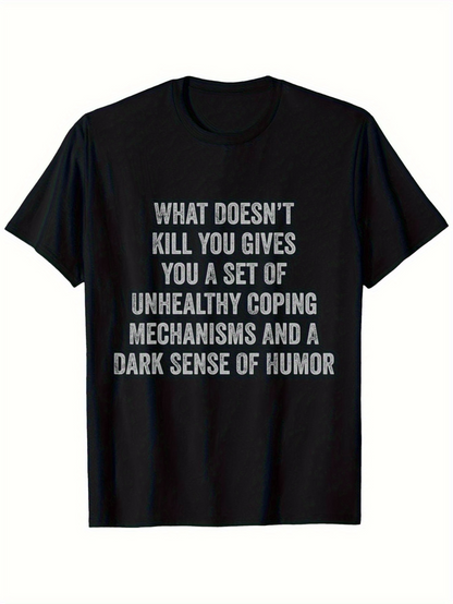 Men's Graphic T-Shirt What Doesnt Kill You Gives You Unhealthy Coping Mechanisms And Humor Saying