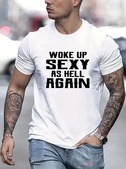 Men's Graphic T-Shirt Woke Up Sexy As Hell Again Bold Slogan T Shirt Message