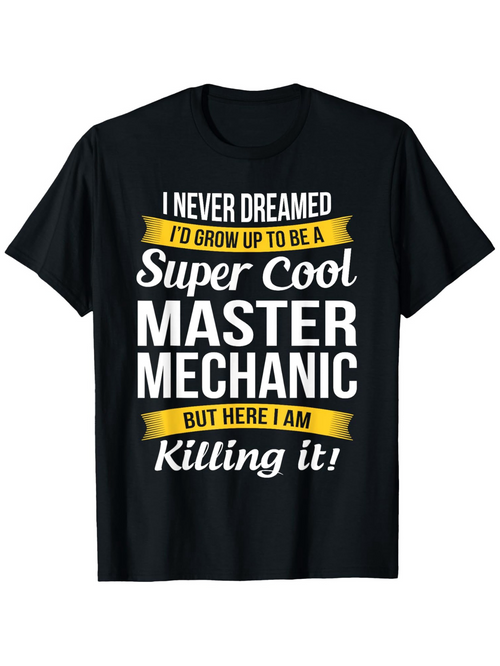 Men's Graphic T-Shirt Super Cool Master Mechanic Killing It Bold Lettered Slogan T Shirt