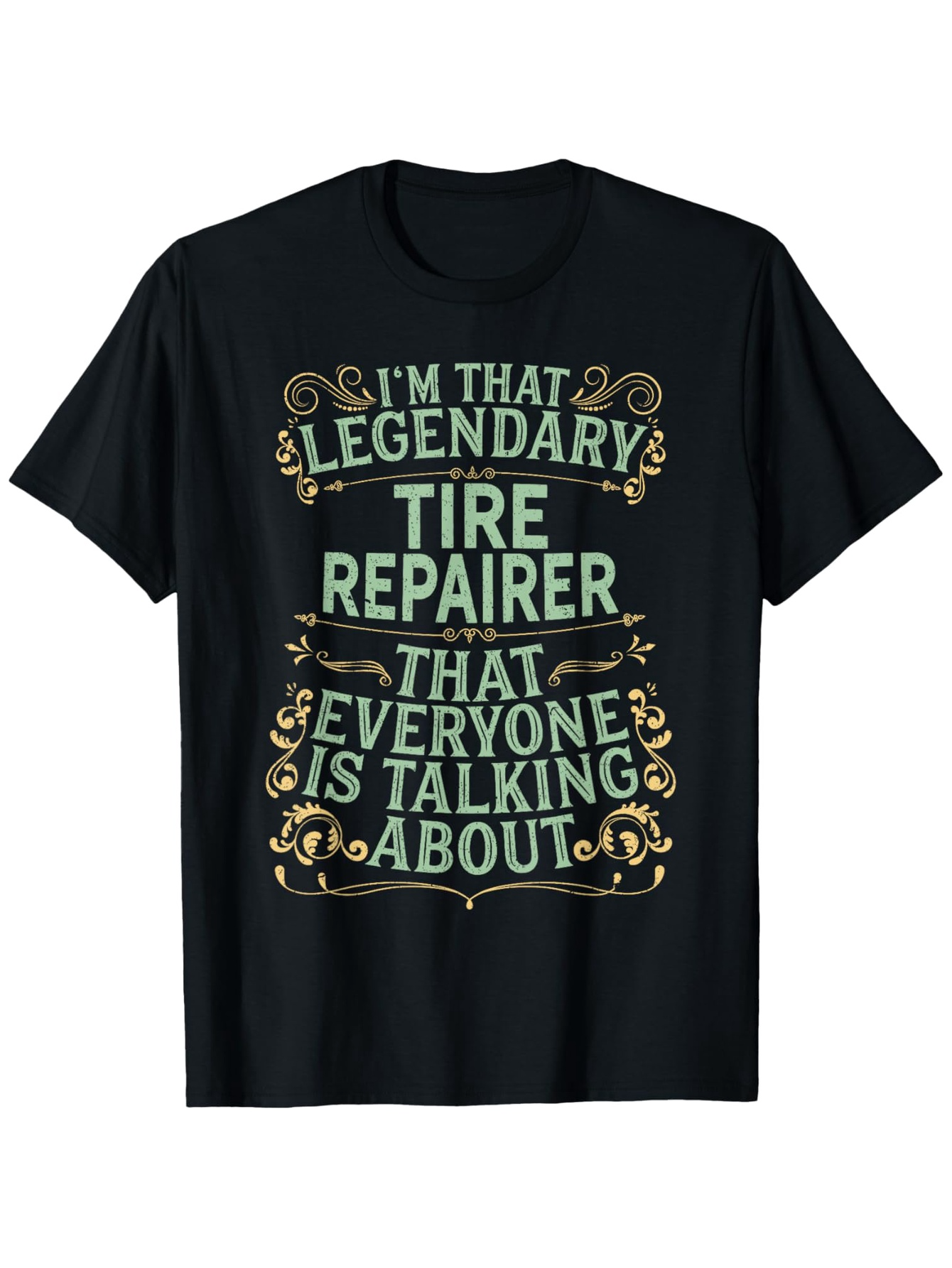 Men's Graphic T-Shirt Legendary Tire Repairer Everyone Is Talking About Vintage Scrollwork T Shirt