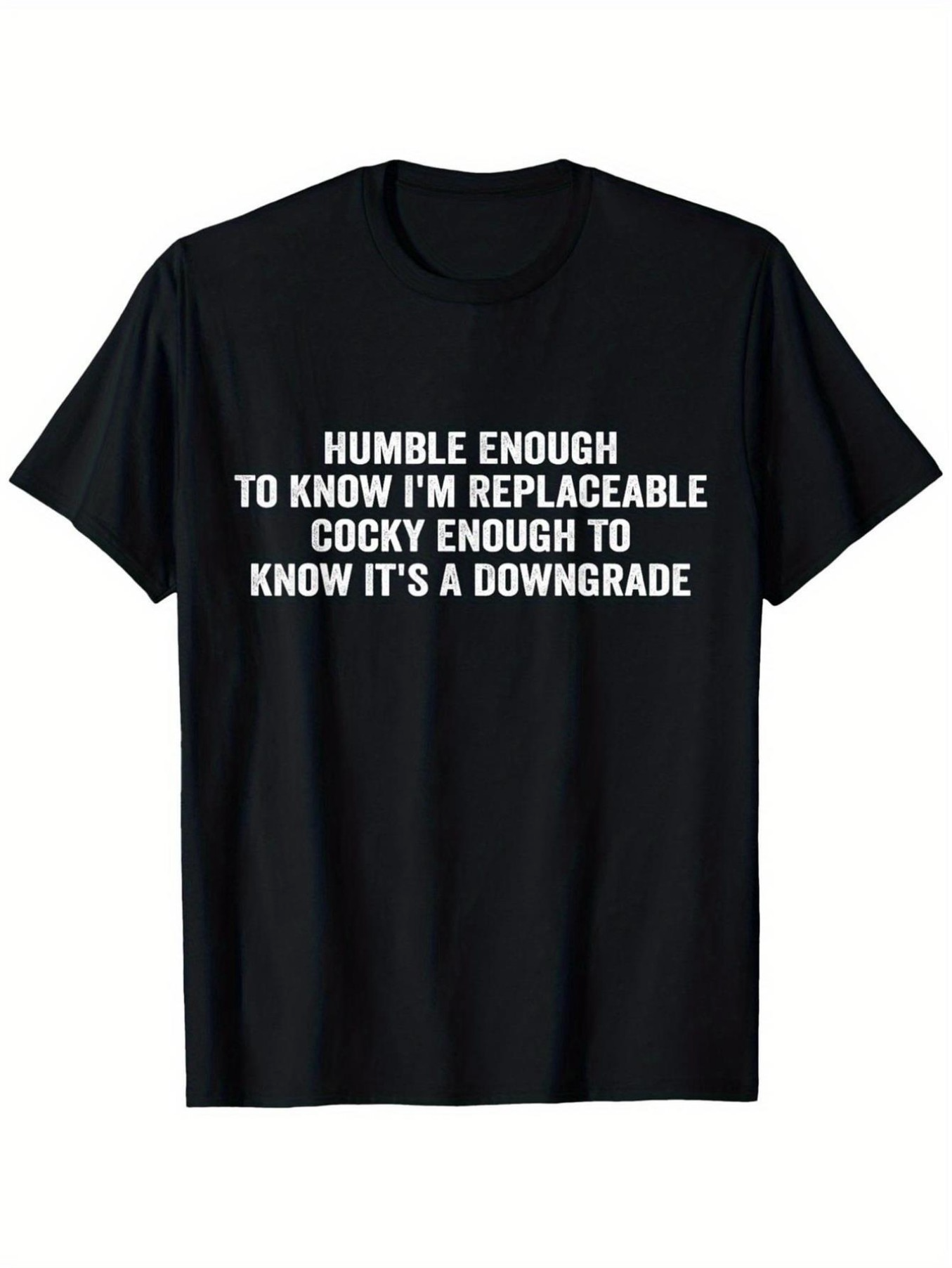 Men's Graphic T-Shirt Humble Enough Cocky Enough Replaceable Downgrade Black Cotton T Shirt