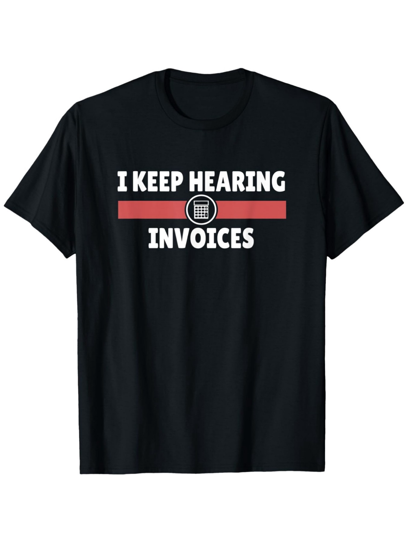 Men's Graphic T-Shirt I Keep Hearing Voices Parody Inspired Red Stripe Invoices Text Shirt