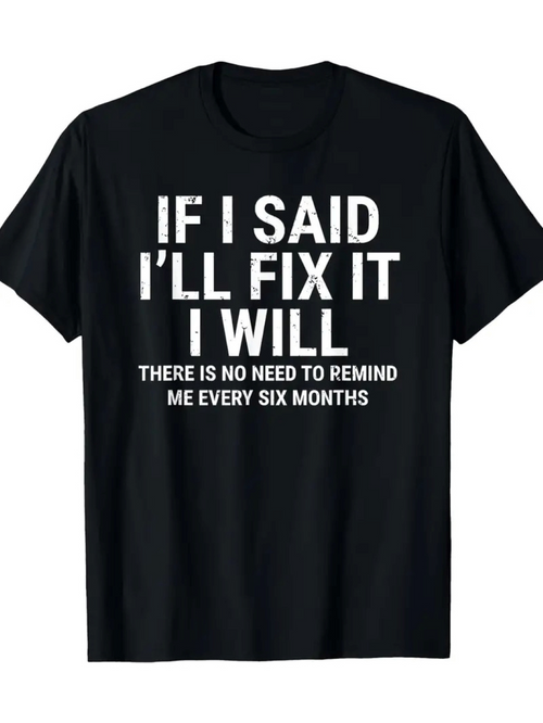 Men's Graphic T-Shirt If I Said I Will Fix It White Bold Letters On Black Cotton T Shirt