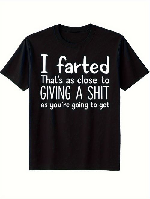 Men's Graphic T-Shirt I Farted That Is As Close As Giving A Shit Statement T Shirt