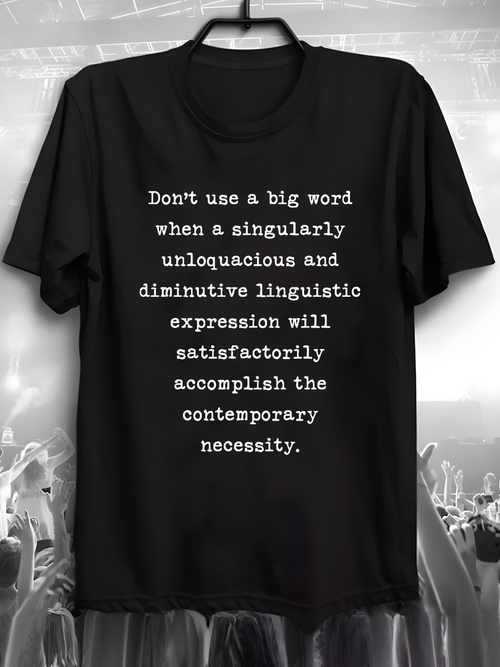 Men's Graphic T-Shirt Dont Use A Big Word When A Short Expression Satisfactorily Accomplishes Contemporary Necessity