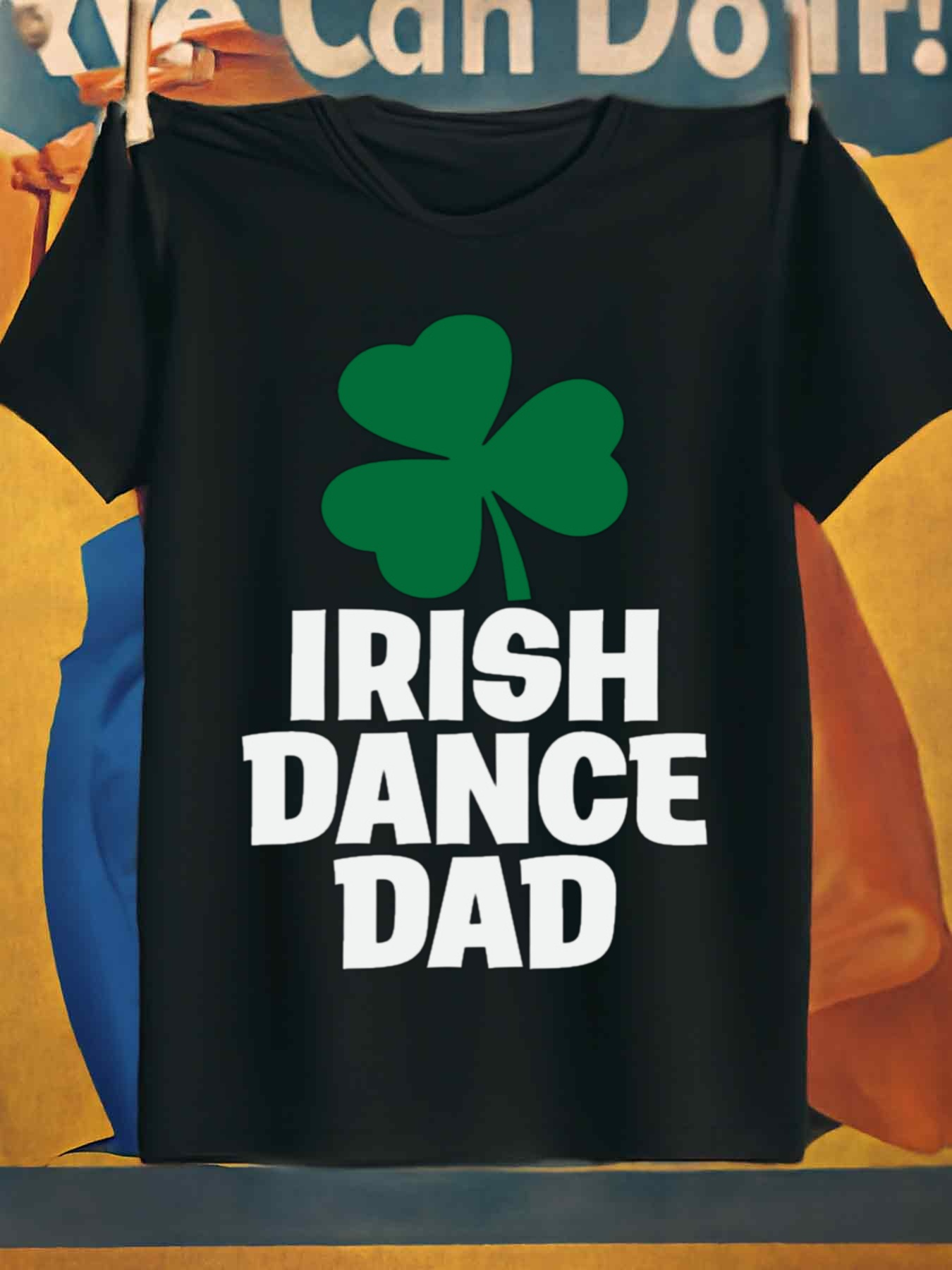Men's Graphic T-Shirt Irish Dance Dad Bold Lettering With Lucky Green Clover Leaf
