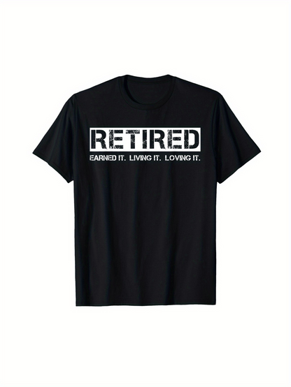 Men's Graphic T-Shirt Retired Earned It Living It Loving It Modern Bold Lettering T Shirt