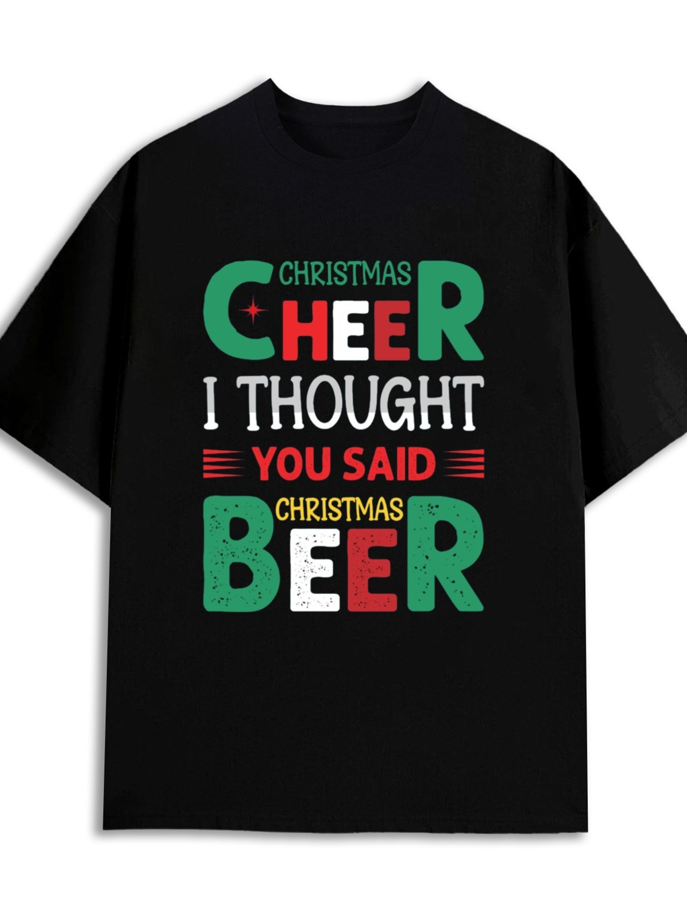 Men's Graphic T-Shirt Christmas Cheer I Thought You Said Christmas Beer Festive Typographic Playful Text Art Shirt