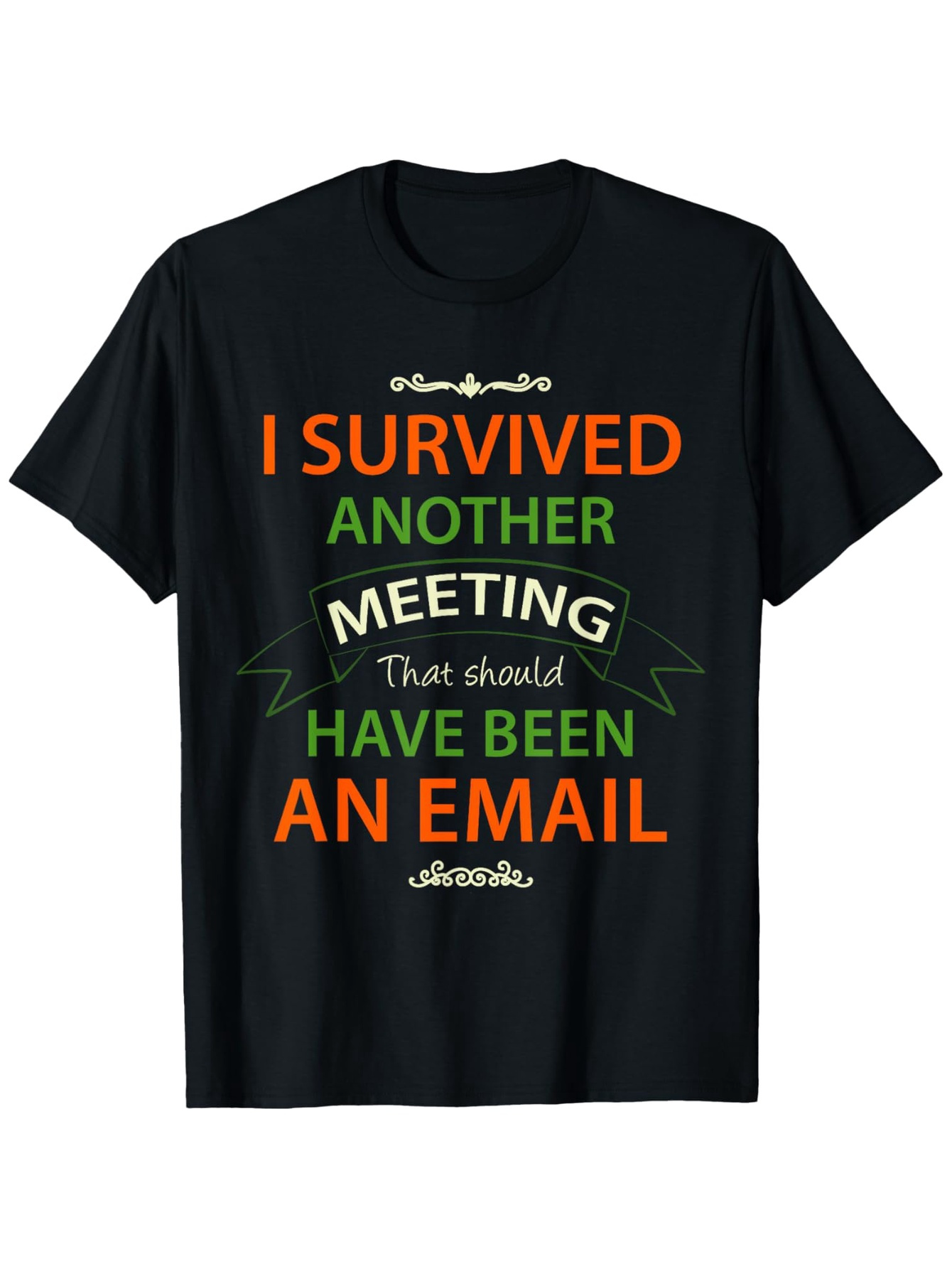Men's Graphic T-Shirt I Survived Another Annoying Office Meeting And Email T Shirt