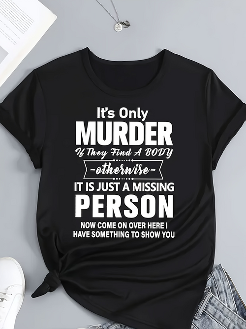 Men's Graphic T-Shirt Its Only Murder Otherwise Just A Missing Person T Shirt