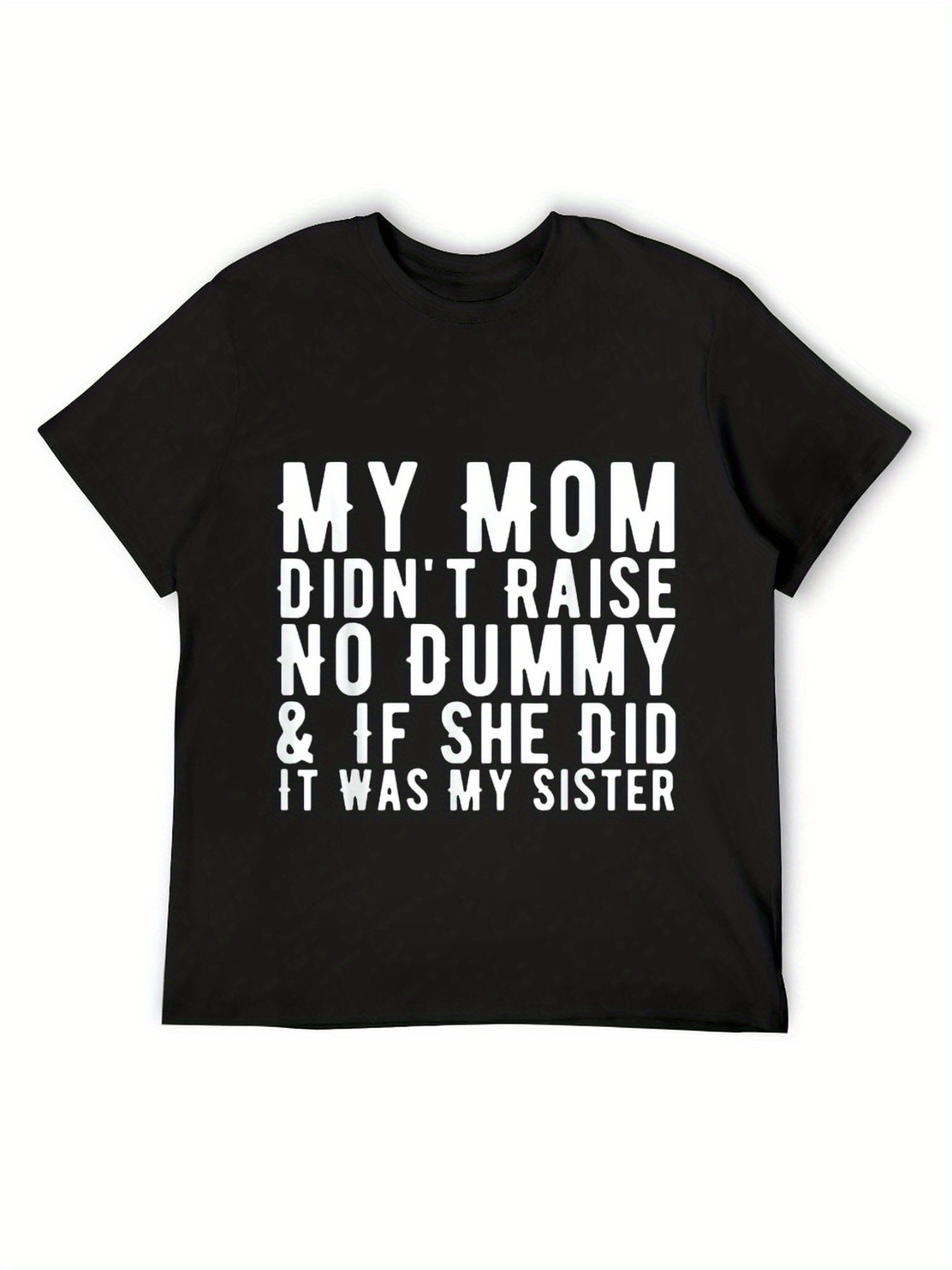 Men's Graphic T-Shirt My Mom Did Not Raise Dummy If She Did Sister Typography T Shirt