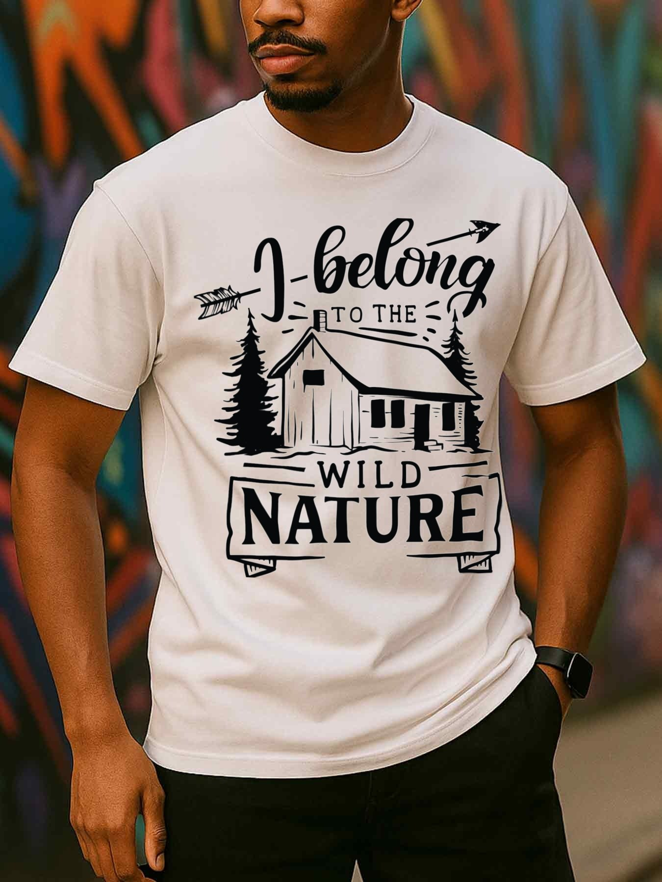 Men's Graphic T-Shirt I Belong To The Wild Nature Among Pine Trees And Cozy Cabin