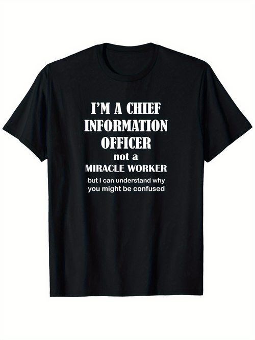 Men's Graphic T-Shirt Im A Chief Information Officer Not A Miracle Worker Humorous Statement Shirt