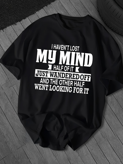 Men's Graphic T-Shirt I Havent Lost My Mind Half Of It Just Wandered Off T Shirt