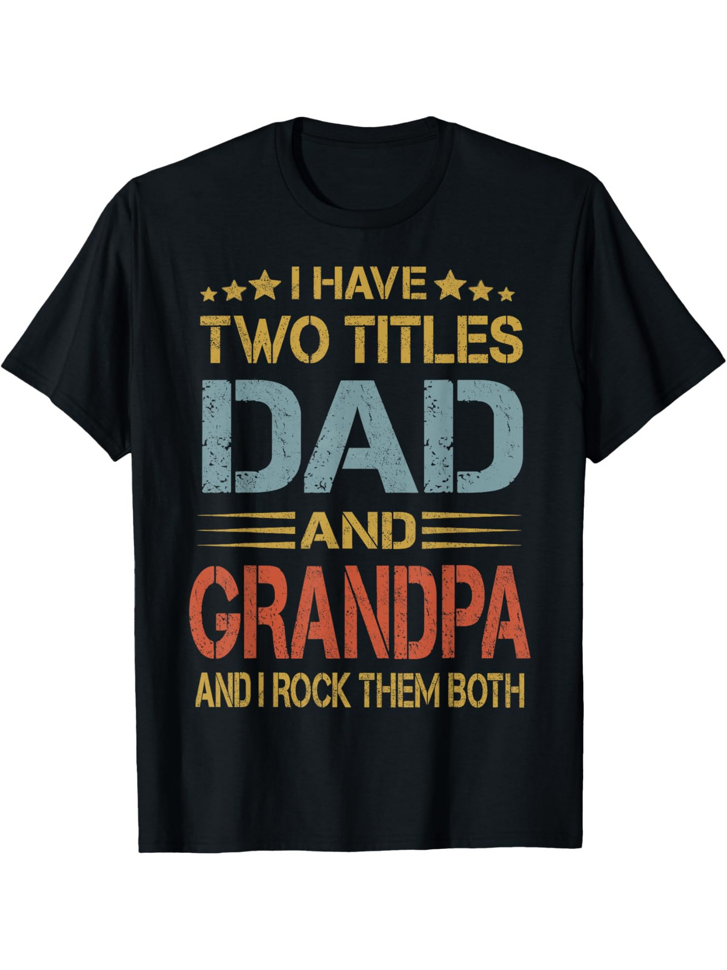 Men's Graphic T-Shirt I Have Two Titles Dad And Grandpa Textured Bold Lettering On Black Shirt