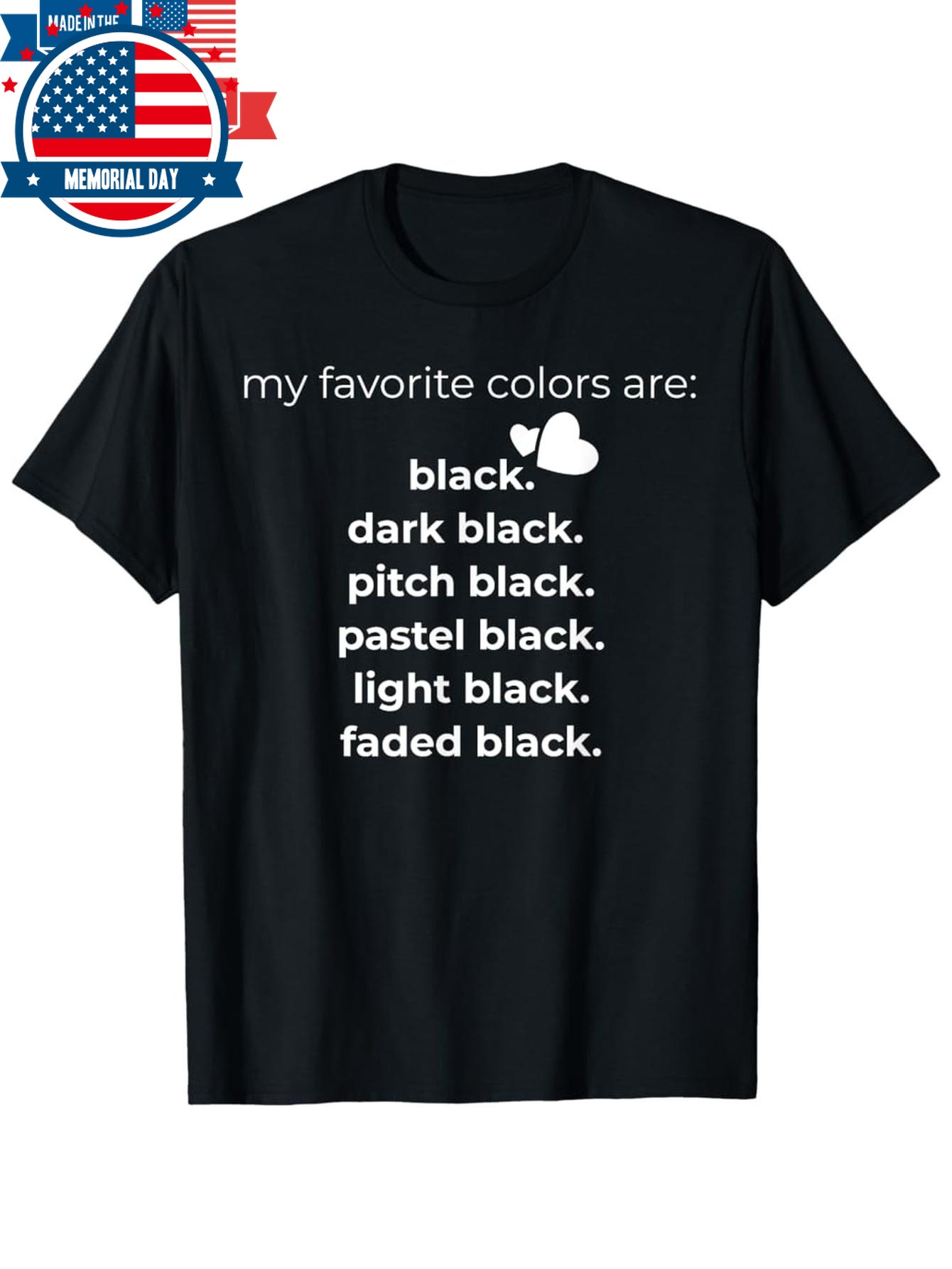 Men's Graphic T-Shirt My Favorite Colors Are Dark Pitch Pastel Light Faded Black