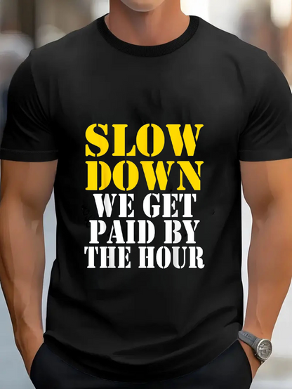 Men's Graphic T-Shirt Slow Down Hourly Wage Workers Slogan T Shirt Print